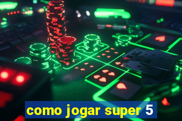 como jogar super 5